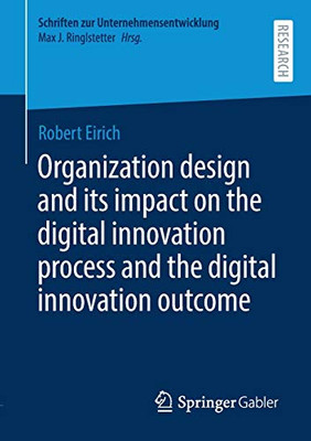 Organization design and its impact on the digital innovation process and the digital innovation outcome