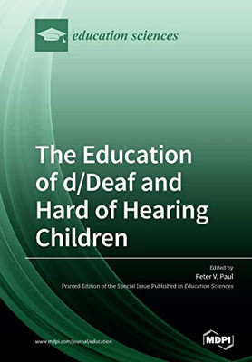 The Education of d/Deaf and Hard of Hearing Children : Perspectives on Language and Literacy Development