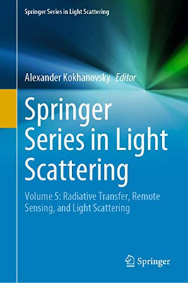 Springer Series in Light Scattering : Volume 5: Radiative Transfer, Remote Sensing, and Light Scattering