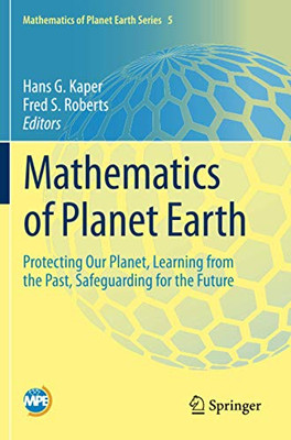 Mathematics of Planet Earth : Protecting Our Planet, Learning from the Past, Safeguarding for the Future