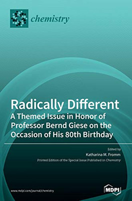 Radically DifferentùA Themed Issue in Honor of Professor Bernd Giese on the Occasion of His 80th Birthday