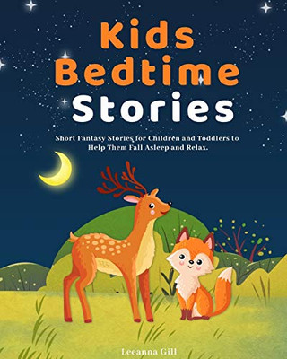 Kids Bedtime Stories : Short Fantasy Stories for Children and Toddlers to Help Them Fall Asleep and Relax