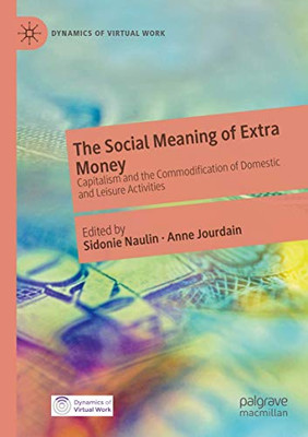 The Social Meaning of Extra Money : Capitalism and the Commodification of Domestic and Leisure Activities