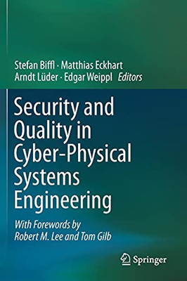 Security and Quality in Cyber-Physical Systems Engineering : With Forewords by Robert M. Lee and Tom Gilb