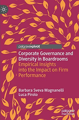 Corporate Governance and Diversity in Boardrooms : Empirical Insights into the Impact on Firm Performance