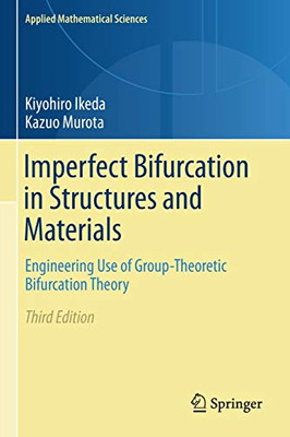 Imperfect Bifurcation in Structures and Materials : Engineering Use of Group-Theoretic Bifurcation Theory