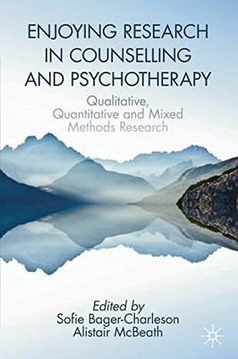 Enjoying Research in Counselling and Psychotherapy : Qualitative, Quantitative and Mixed Methods Research