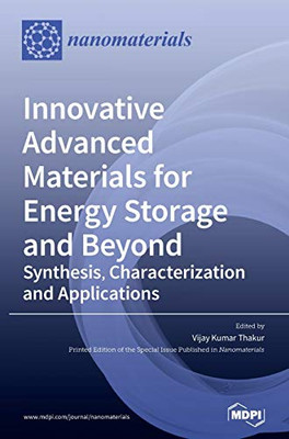 Innovative Advanced Materials for Energy Storage and Beyond : Synthesis, Characterization and Applications