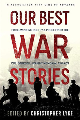 Our Best War Stories : Prize-Winning Poetry & Prose from the Col. Darron L. Wright Memorial Writing Awards
