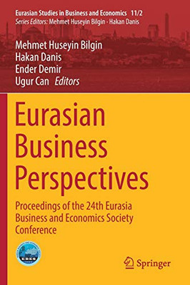 Eurasian Business Perspectives : Proceedings of the 24th Eurasia Business and Economics Society Conference