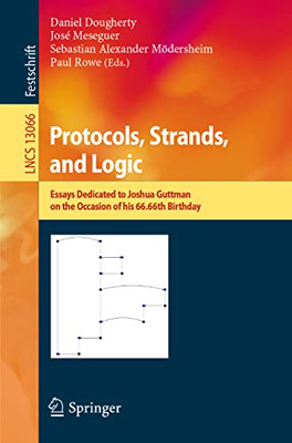 Protocols, Strands, and Logic : Essays Dedicated to Joshua Guttman on the Occasion of his 66.66th Birthday