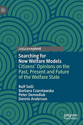 Searching for New Welfare Models : Citizens' Opinions on the Past, Present and Future of the Welfare State