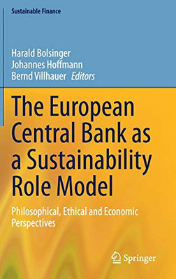 The European Central Bank as a Sustainability Role Model : Philosophical, Ethical and Economic Perspectives