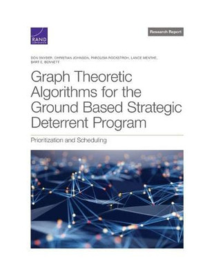Graph Theoretic Algorithms for the Ground Based Strategic Deterrent Program : Prioritization and Scheduling