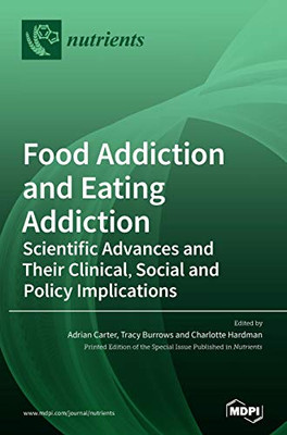 Food Addiction and Eating Addiction : Scientific Advances and Their Clinical, Social and Policy Implications