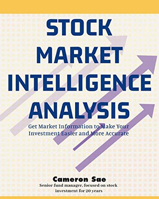 Stock Market Intelligence Analysis : Get Market Information to Make Your Investment Easier and More Accurate