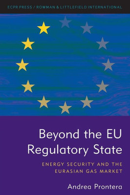Beyond the EU Regulatory State: Energy Security and the Eurasian Gas Market