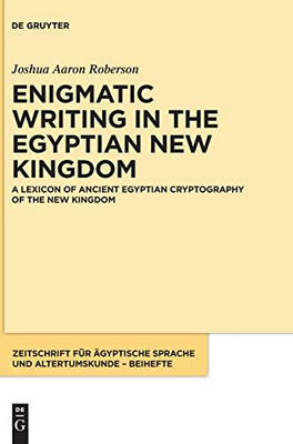 Enigmatic Writing in the Egyptian New Kingdom : A Lexicon of Ancient Egyptian Cryptography of the New Kingdom
