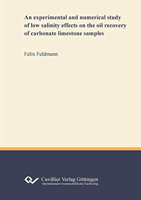 An Experimental and Numerical Study of Low Salinity Effects on the Oil Recovery of Carbonate Limestone Samples