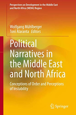 Political Narratives in the Middle East and North Africa : Conceptions of Order and Perceptions of Instability