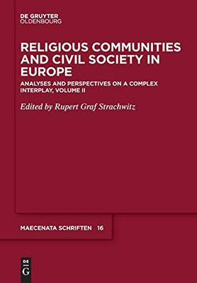 Religious Communities and Civil Society in Europe, Volume II : Analyses and Perspectives on a Complex Interplay