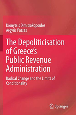 The Depoliticisation of GreeceÆs Public Revenue Administration : Radical Change and the Limits of Conditionality