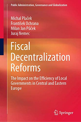 Fiscal Decentralization Reforms : The Impact on the Efficiency of Local Governments in Central and Eastern Europe