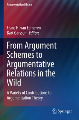From Argument Schemes to Argumentative Relations in the Wild : A Variety of Contributions to Argumentation Theory