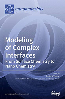 Modeling of Complex Interfaces: From Surface Chemistry to Nano Chemistry : From Surface Chemistry to Nano Chemistry