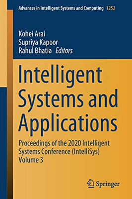 Intelligent Systems and Applications : Proceedings of the 2020 Intelligent Systems Conference (IntelliSys) Volume 3