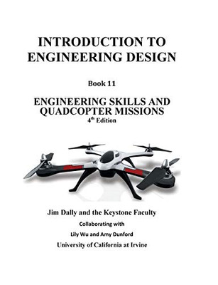 Introduction to Engineering Design, Book 11, 4th Edition: Engineering Skills and Quadcopter Missions