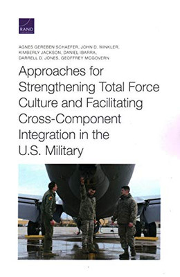 Approaches for Strengthening Total Force Culture and Facilitating Cross-Component Integration in the U. S. Military