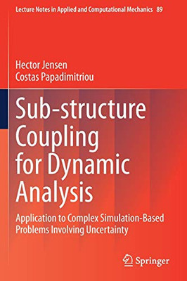Sub-structure Coupling for Dynamic Analysis : Application to Complex Simulation-Based Problems Involving Uncertainty