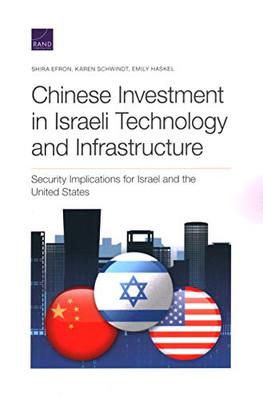 Chinese Investment in Israeli Technology and Infrastructure : Security Implications for Israel and the United States