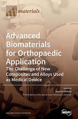 Advanced Biomaterials for Orthopaedic Application : The Challenge of New Composites and Alloys Used as Medical Devices