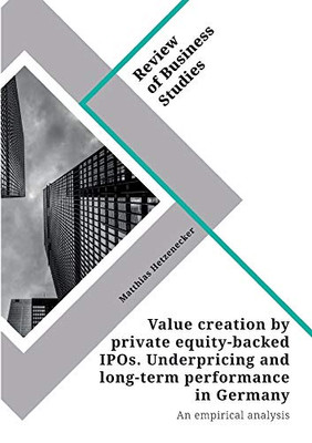 Value Creation by Private Equity-backed IPOs. Underpricing and Long-term Performance in Germany : An Empirical Analysis