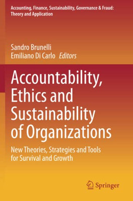 Accountability, Ethics and Sustainability of Organizations : New Theories, Strategies and Tools for Survival and Growth