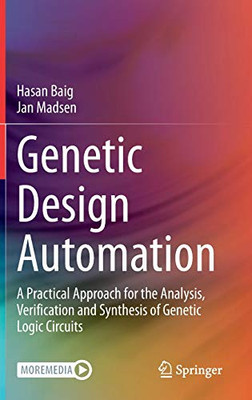 Genetic Design Automation : A Practical Approach for the Analysis, Verification and Synthesis of Genetic Logic Circuits