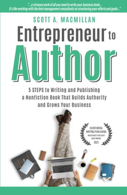 Entrepreneur to Author : 5 STEPS to Writing and Publishing a Nonfiction Book That Builds Authority and Grows Your Business