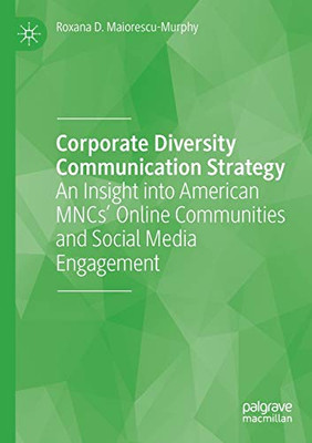 Corporate Diversity Communication Strategy : An Insight into American MNCsÆ Online Communities and Social Media Engagement