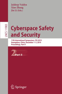 Cyberspace Safety and Security : 11th International Symposium, CSS 2019, Guangzhou, China, December 1û3, 2019, Proceedings