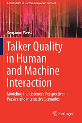 Talker Quality in Human and Machine Interaction : Modeling the ListenerÆs Perspective in Passive and Interactive Scenarios