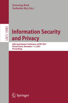 Information Security and Privacy : 26th Australasian Conference, ACISP 2021, Virtual Event, December 1û3, 2021, Proceedings
