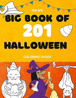 The Big Book of 201 Coloring Book Pages : Children Halloween Coloring Books for Kids Ages 4-8 - Coloring Workbooks for Kids