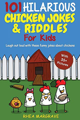 101 Hilarious Chicken Jokes and Riddles for Kids : Laugh Out Loud with These Funny Jokes about Chickens (with 35+ PICTURES!)
