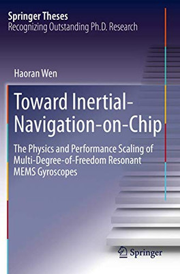 Toward Inertial-Navigation-on-Chip : The Physics and Performance Scaling of Multi-Degree-of-Freedom Resonant MEMS Gyroscopes