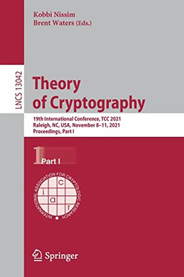 Theory of Cryptography : 19th International Conference, TCC 2021, Raleigh, NC, USA, November 8û11, 2021, Proceedings, Part I