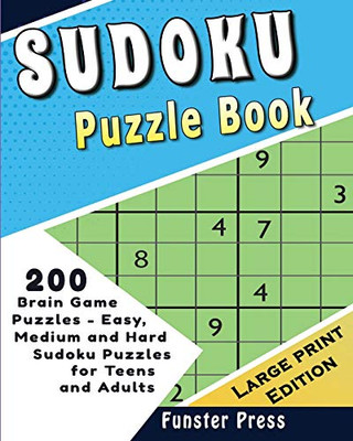 Sudoku Puzzle Book : 200 Brain Game Puzzles - Easy, Medium and Hard Sudoku Puzzles for Teens and Adults - Large Print Edition
