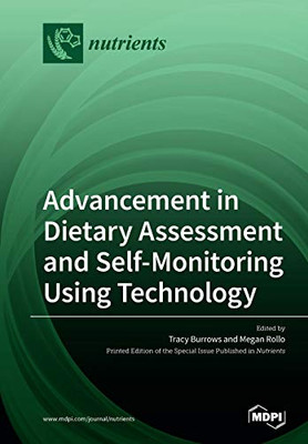 Advancement in Dietary Assessment and Self-Monitoring Using Technology