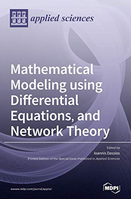 Mathematical Modeling using Differential Equations, and Network Theory